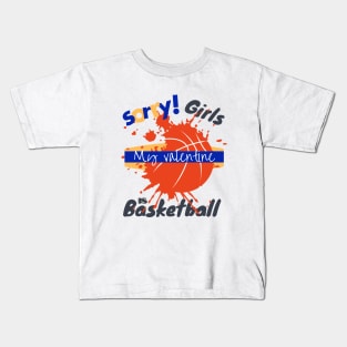 Sorry Girls my Valentine is Basketball - Basketball drip Kids T-Shirt